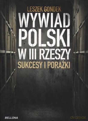 Wywiad Polski W Iii Rzeszy Sukcesy I Porażki - Leszek Gondek [KSIĄŻKA]