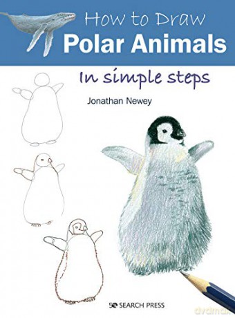 How to Draw: Polar Animals: in simple steps - Jonathan Newey [KSIĄŻKA]