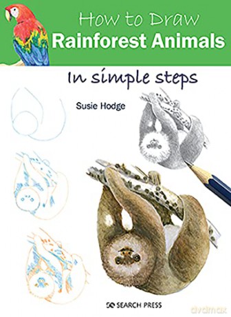 How to Draw: Rainforest Animals: in simple steps - Susie Hodge [KSIĄŻKA]