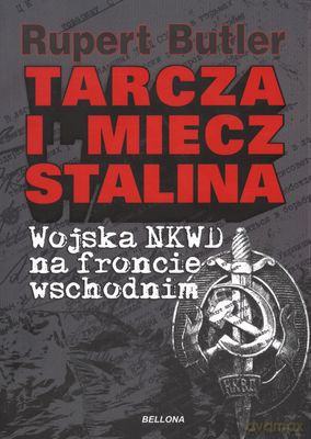 Tarcza I Miecz Stalina Wojska Nkwd Na Froncie Wschodnim - Rupert Butler [KSIĄŻKA]