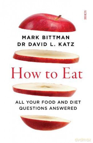 How to Eat: all your food and diet questions answered - Mark Bittman [KSIĄŻKA]