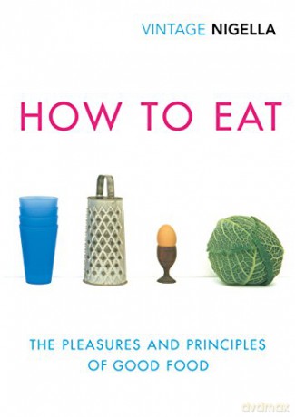 How To Eat: Vintage Classics Anniversary Edition - Nigella Lawson [KSIĄŻKA]