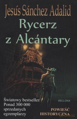 Rycerz Z Alcantary - Jesús Sánchez Adalid [KSIĄŻKA]