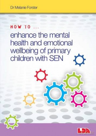 How to Enhance the Mental Health and Emotional Wellbeing of Primary Children with SEN - Melanie Forster [KSIĄŻKA]