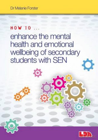 How to Enhance the Mental Health and Emotional Wellbeing of Secondary Students with Sen - Melanie Forster [KSIĄŻKA]