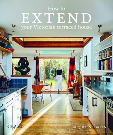 How to Extend Your Victorian Terraced House - Jacqueline Green [KSIĄŻKA]