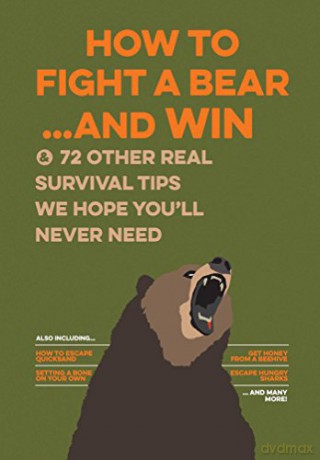 How to Fight a Bear...and Win: And 72 Other Real Survival Tips We Hope You'll Never Need Bathroom Readers - Bathroom Readers' Institute [KSIĄŻKA]