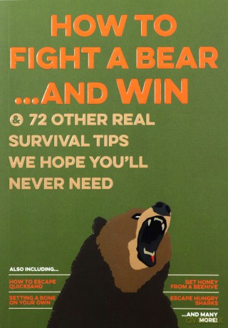 How to Fight a Bear...and Win: And 72 Other Real Survival Tips We Hope You'll Never Need Bathroom Readers - Bathroom Readers' Institute [KSIĄŻKA]