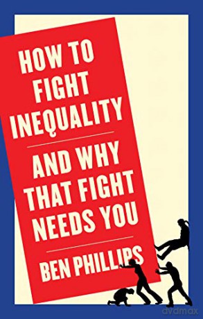 How to Fight Inequality: and Why That Fight Needs You - Ben Phillips [KSIĄŻKA]