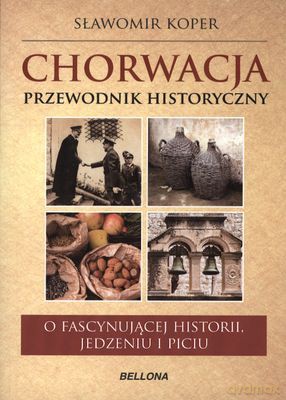 Chorwacja Przewodnik Historyczny - Sławomir Koper [KSIĄŻKA]