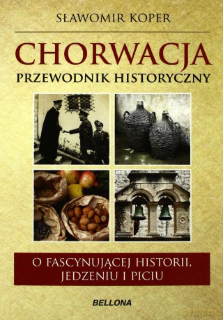 Chorwacja Przewodnik Historyczny - Sławomir Koper [KSIĄŻKA]
