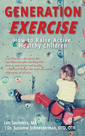 Generation Exercise: How To Raise Active, Healthy Children - Suzanne Schneiderman Len Saunders [KSIĄŻKA]