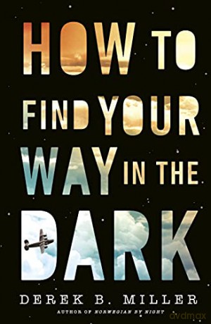 How to Find Your Way in the Dark - Derek B. Miller [KSIĄŻKA]