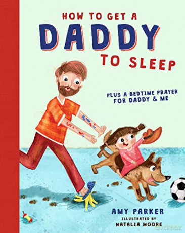 How to Get a Daddy to Sleep - Amy Parker [KSIĄŻKA]