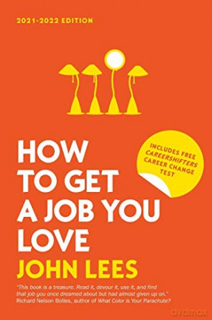 HOW TO GET A JOB YOU LOVE 2021-2022 UK Higher Education Business Business Communications - John Lees [KSIĄŻKA]