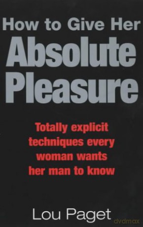 How To Give Her Absolute Pleasure: Totally explicit techniques every woman wants her man to know Tom Thorne Novels - Lou Paget [KSIĄŻKA]
