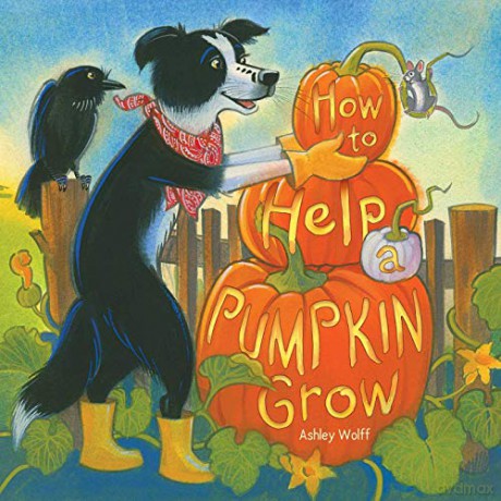 How to Help a Pumpkin Grow - Ashley Wolff [KSIĄŻKA]
