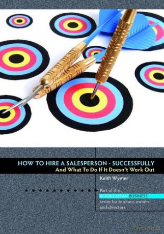 How to Hire a Salesperson: Successfully Books Mean Business - Keith Wymer [KSIĄŻKA]