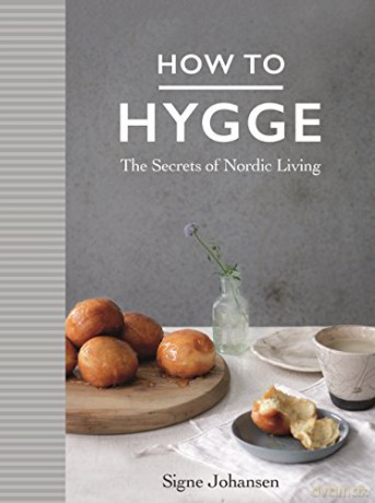 How to Hygge: The Secrets of Nordic Living - Signe Johansen [KSIĄŻKA]