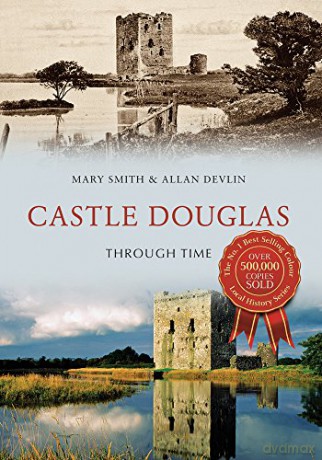 Castle Douglas Through Time - Mary Smith [KSIĄŻKA]