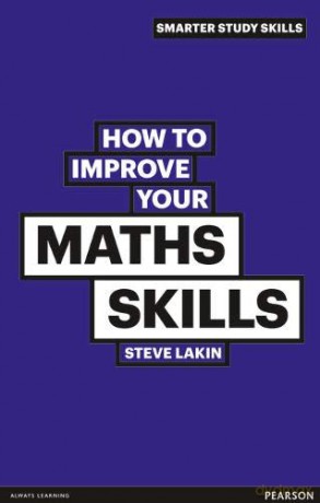 How to Improve your Maths Skills Smarter Study Skills - Dr Steve Lakin [KSIĄŻKA]