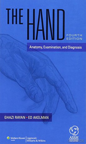 The Hand: Anatomy, Examination, And Diagnosis - Ghazi M. Rayan [KSIĄŻKA]