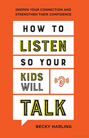 How to Listen So Your Kids Will Talk: Deepen Your Connection and Strengthen Their Confidence - Harling [KSIĄŻKA]