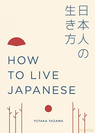 How to Live Japanese - Yutaka Yazawa [KSIĄŻKA]