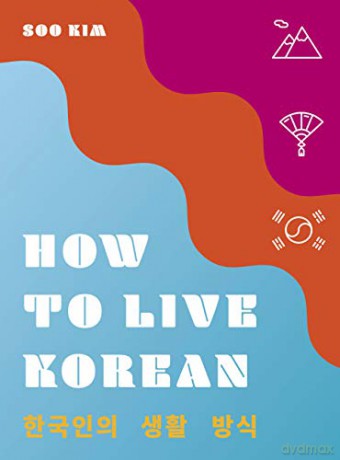 How to Live Korean - Soo Kim [KSIĄŻKA]