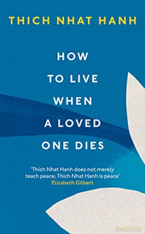 How To Live When A Loved One Dies - Thich Nhat Hanh [KSIĄŻKA]
