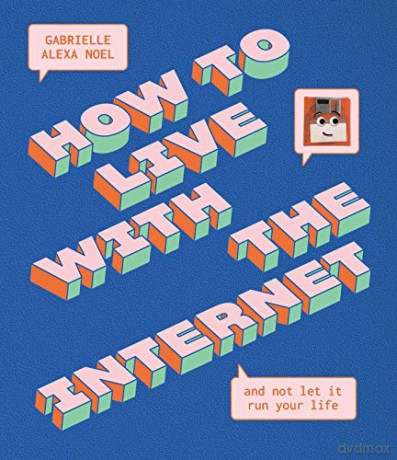 How to Live With the Internet and Not Let It Run Your Life - Gabrielle Alexa Noel [KSIĄŻKA]