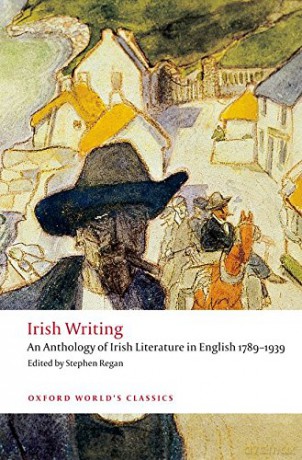Irish Writing An Anthology Of Irish Literature In English 1789-1939 (Oxford World's Classics) - Stephen Regan [KSIĄŻKA]