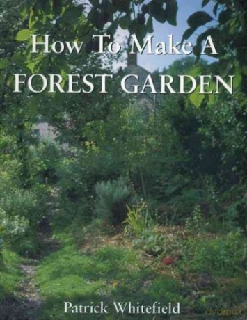 How To Make A FOREST GARDEN. - Patrick Whitefield [KSIĄŻKA]
