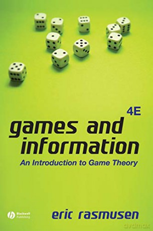 Games And Information: An Introduction To Game Theory, 4Th Edition - Eric Rasmusen [KSIĄŻKA]