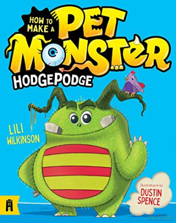 How To Make A Pet Monster: Hodgepodge - Lili Wilkinson [KSIĄŻKA]