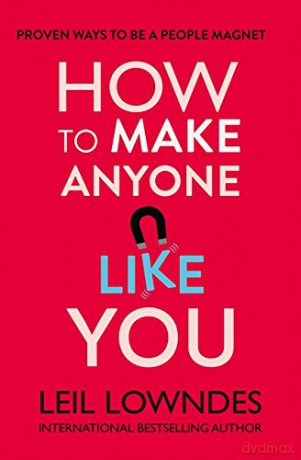 How to Make Anyone Like You: Proven Ways To Become A People Magnet - Leil Lowndes [KSIĄŻKA]