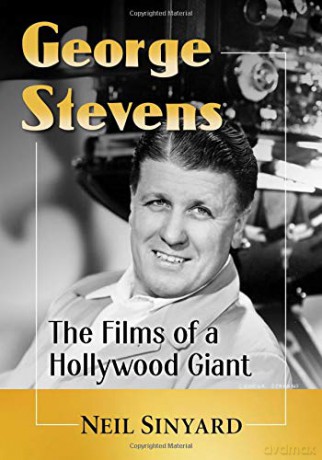 George Stevens: The Films Of A Hollywood Giant [KSIĄŻKA]