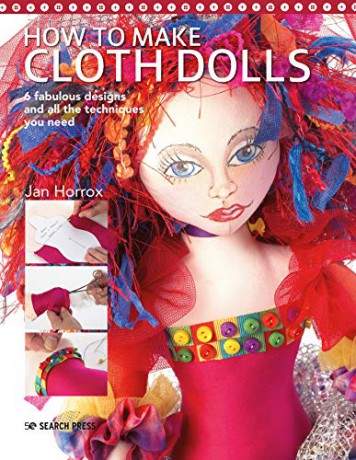 How to Make Cloth Dolls: 6 fabulous designs and all the techniques you need - Jan Horrox [KSIĄŻKA]