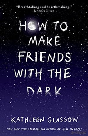 How to Make Friends with the Dark: 'Breathtaking and heartbreaking, and I loved it with all my heart.' Jennifer Niven - Kathleen Glasgow [KSIĄŻKA]