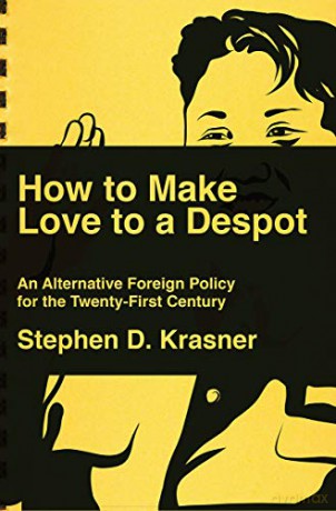 How to Make Love to a Despot: An Alternative Foreign Policy for the Twenty-First Century - Steve D. Krasner [KSIĄŻKA]
