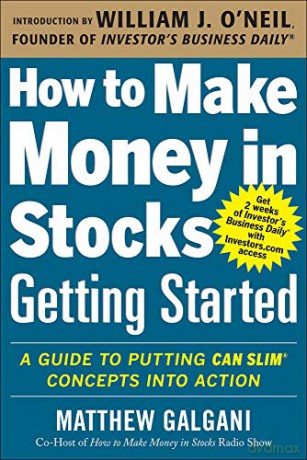 How to Make Money in Stocks Getting Started: A Guide to Putting CAN SLIM Concepts into Action BUSINESS BOOKS - Matthew Galgani [KSIĄŻKA]