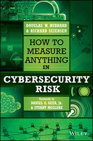 How to Measure Anything in Cybersecurity Risk - Douglas W. Hubbard [KSIĄŻKA]