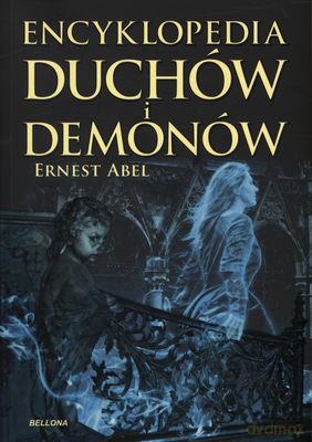 Encyklopedia Duchów I Demonów - Ernest Abel [KSIĄŻKA]