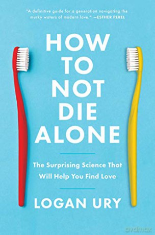 How to Not Die Alone: The Surprising Science That Will Help You Find Love [KSIĄŻKA]