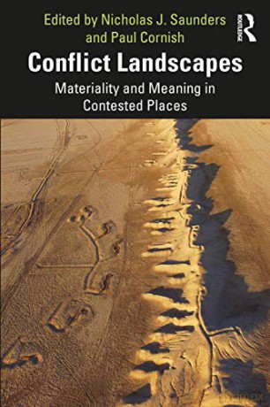 Conflict Landscapes: Materiality And Meaning In Contested Places - Nicholas J. Saunders [KSIĄŻKA]