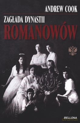 Zagłada Dynastii Romanowów - Andrew Cook [KSIĄŻKA]