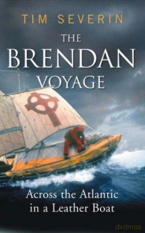 The Brendan Voyage: The Seafaring Classic That Followed St. Brendan To America: Across The Atlantic In A Leather Boat - Tim Severin [KSIĄŻKA]