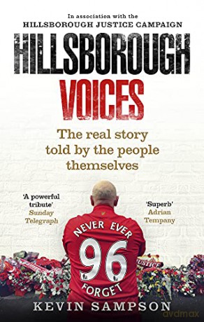 Hillsborough Voices: The Real Story Told By The People Themselves - Kevin Sampson [KSIĄŻKA]
