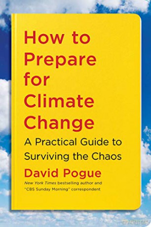 How to Prepare for Climate Change: A Practical Guide to Surviving the Chaos - David Pogue [KSIĄŻKA]