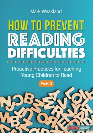 How to Prevent Reading Difficulties, Grades PreK-3: Proactive Practices for Teaching Young Children to Read Corwin Literacy - Mark Weakland [KSIĄŻKA]